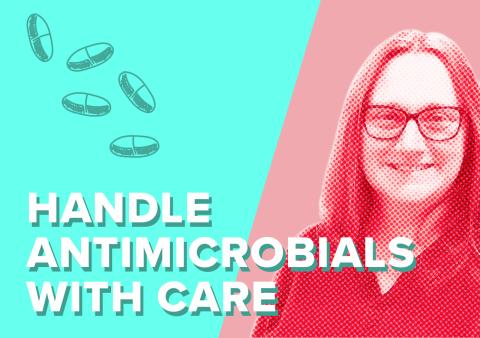 Handle antimicrobials with care